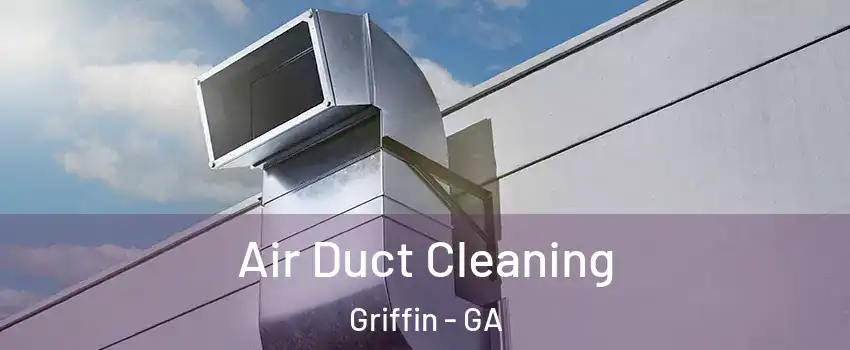  Air Duct Cleaning Griffin - GA