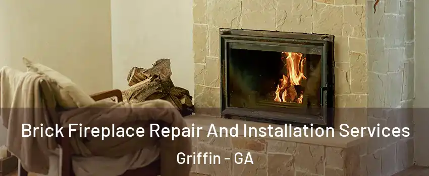  Brick Fireplace Repair And Installation Services Griffin - GA