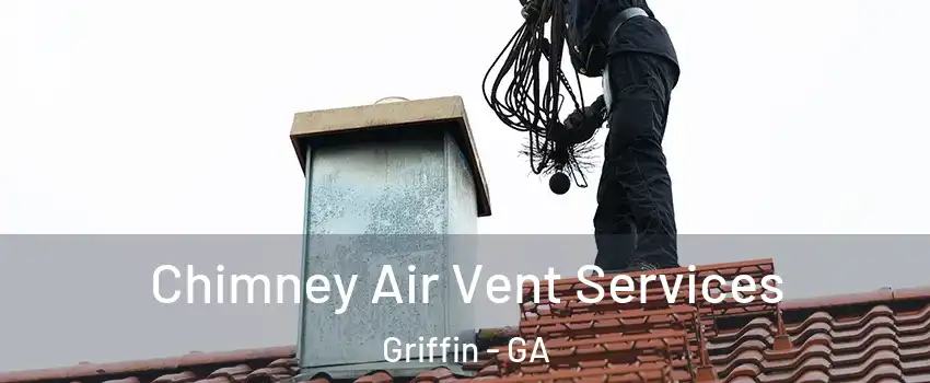  Chimney Air Vent Services Griffin - GA