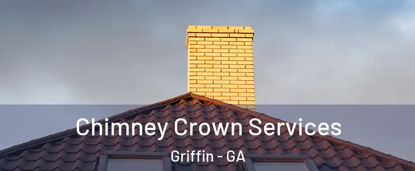 Chimney Crown Services Griffin - GA