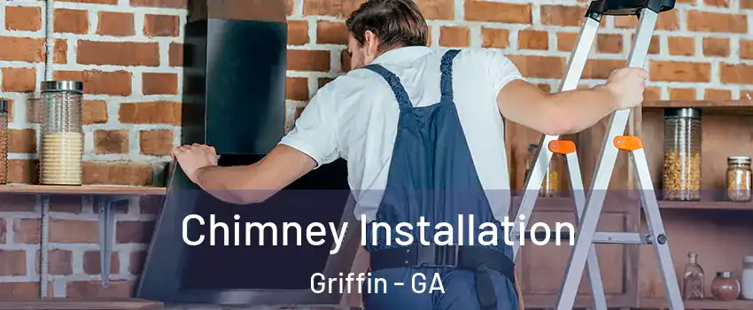  Chimney Installation Griffin - GA