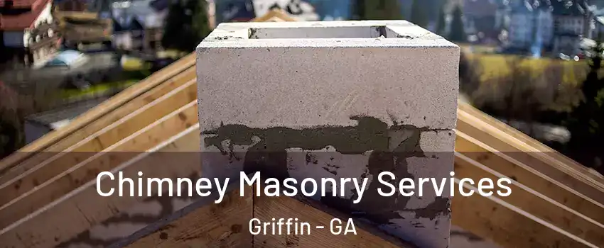  Chimney Masonry Services Griffin - GA