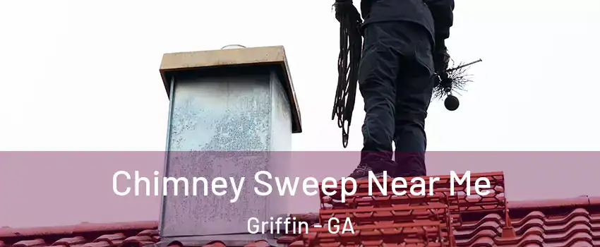  Chimney Sweep Near Me Griffin - GA