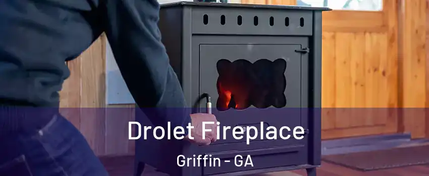  Drolet Fireplace Griffin - GA
