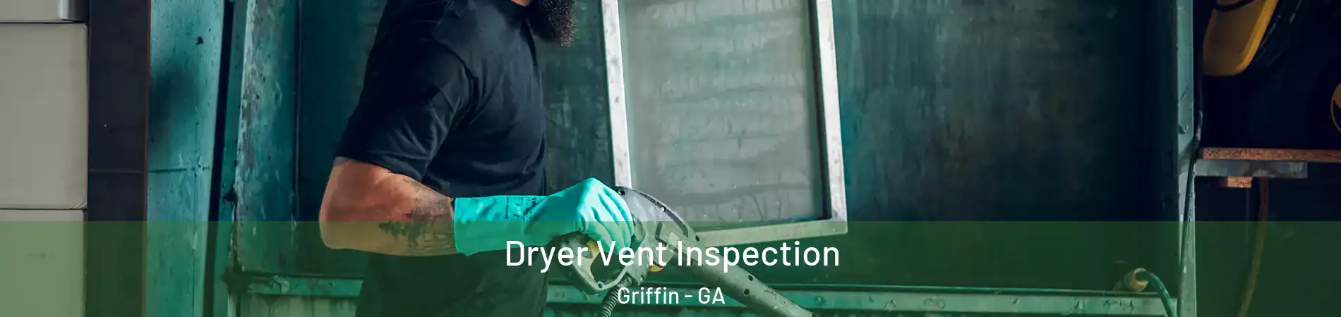  Dryer Vent Inspection Griffin - GA