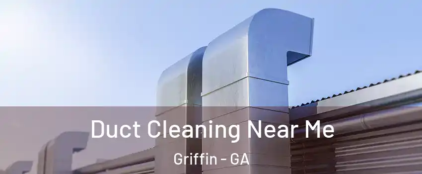  Duct Cleaning Near Me Griffin - GA