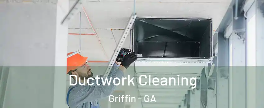  Ductwork Cleaning Griffin - GA
