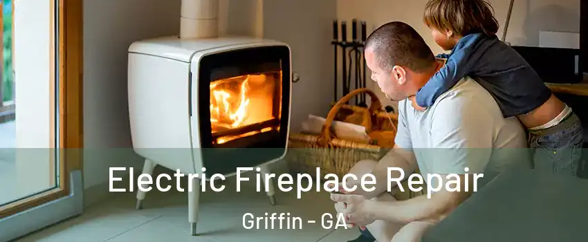  Electric Fireplace Repair Griffin - GA