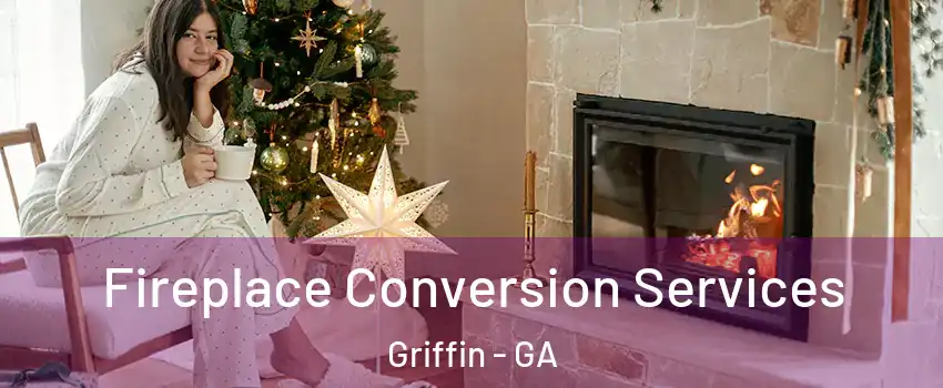  Fireplace Conversion Services Griffin - GA