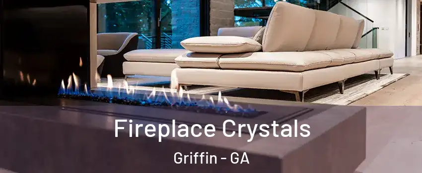 Fireplace Crystals Griffin - GA