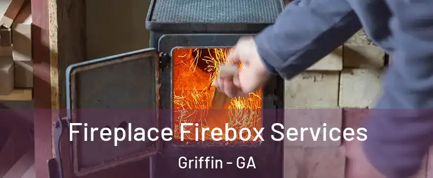  Fireplace Firebox Services Griffin - GA