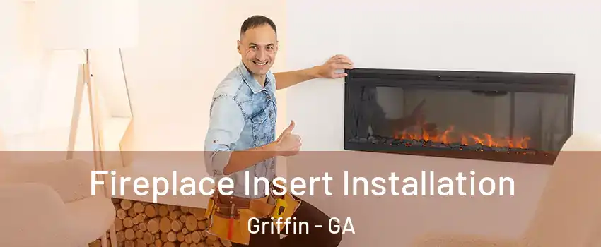 Fireplace Insert Installation Griffin - GA