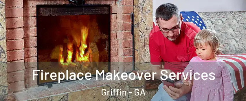  Fireplace Makeover Services Griffin - GA