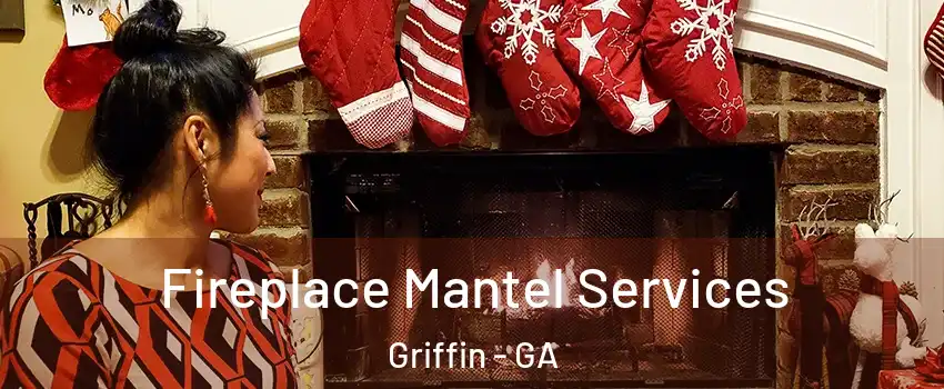  Fireplace Mantel Services Griffin - GA