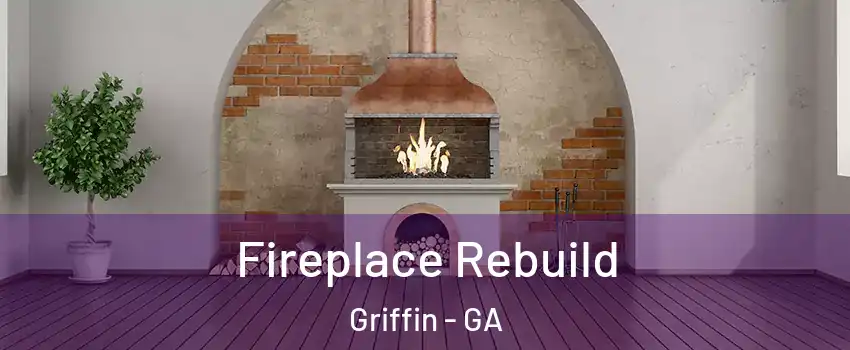  Fireplace Rebuild Griffin - GA