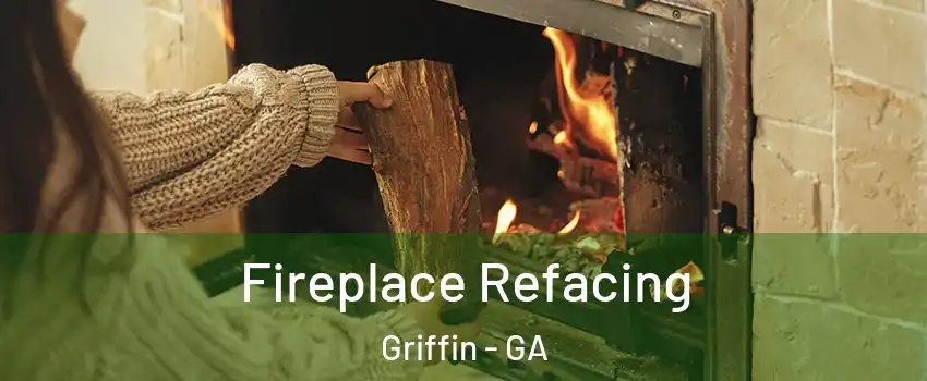  Fireplace Refacing Griffin - GA
