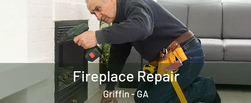  Fireplace Repair Griffin - GA