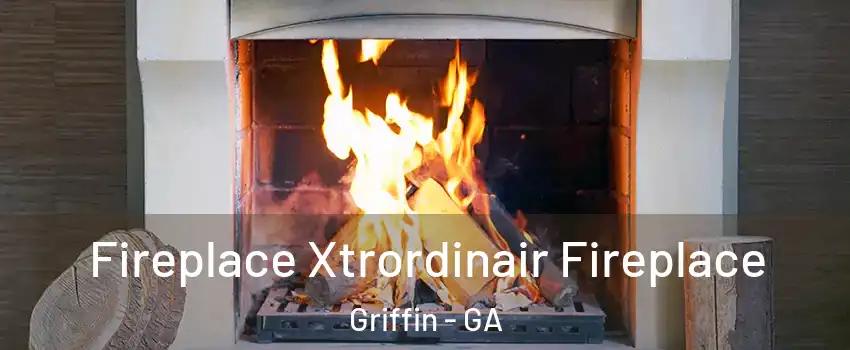  Fireplace Xtrordinair Fireplace Griffin - GA