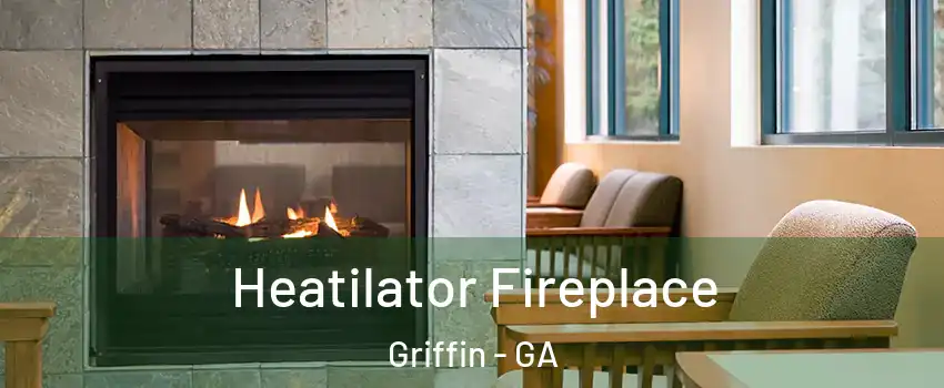  Heatilator Fireplace Griffin - GA