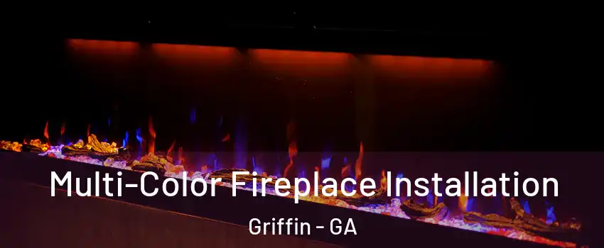  Multi-Color Fireplace Installation Griffin - GA