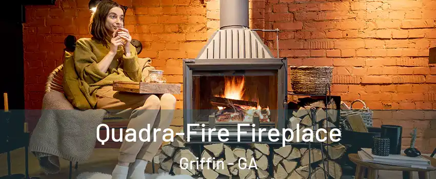  Quadra-Fire Fireplace Griffin - GA