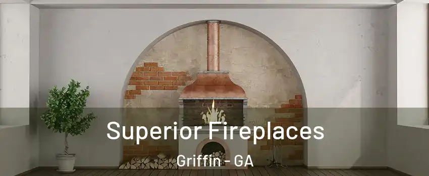  Superior Fireplaces Griffin - GA