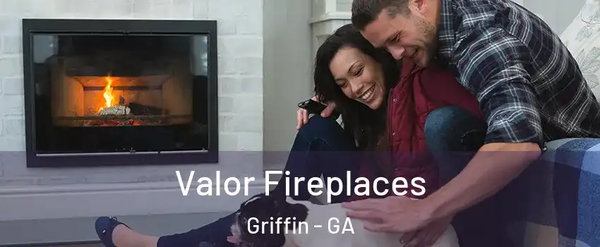  Valor Fireplaces Griffin - GA