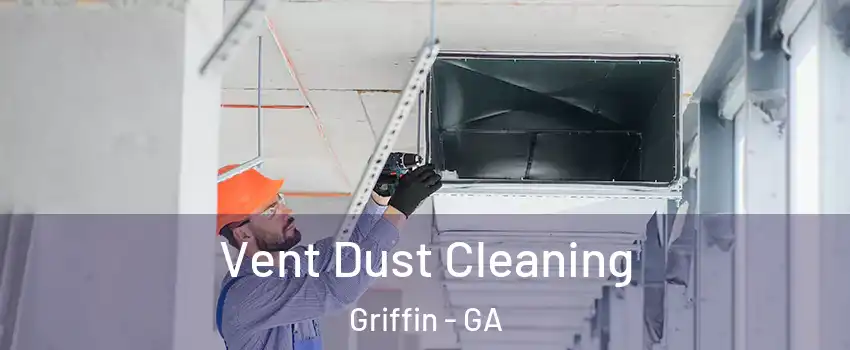  Vent Dust Cleaning Griffin - GA