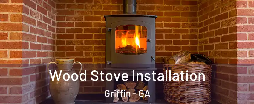  Wood Stove Installation Griffin - GA